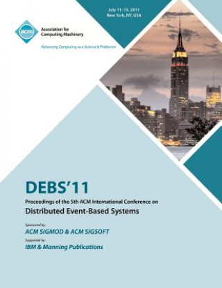 Kniha DEBS 11 Proceedings of the 5th ACM International Conference on Distributed Event-Based Systems Debs 11 Conference Committee