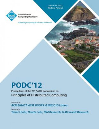 Knjiga PODC'12 Proceedings of the 2012 ACM Symposium on Principles of Distributed Computing Podc 12 Conference Committee