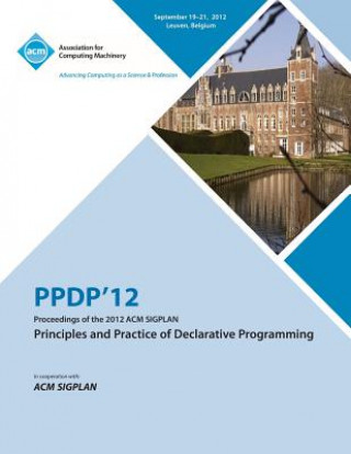 Könyv Ppdp 12 Proceedings of the 2012 ACM Sigplan Principles and Practice of Declarative Programming Ppdp12 Conference Committee