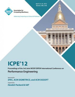 Kniha ICPE 12 Proceedings of the 3rd Joint WOSP/SIPEW International Conference on Performance Engineering Icpe 12 Conference Committee