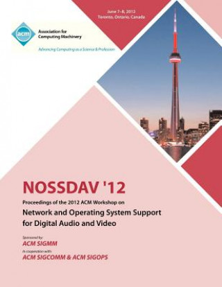 Kniha NOSSDAV 12 Proceedings of the 2012 ACM Workshop on Network and Operating System Support for Digital Audio and Video Nossdav Proceedings Committee