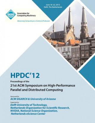 Knjiga Hpdc 12 Proceedings of the 21st ACM Symposium on High-Performance Parallel and Distributed Computing Hpdc 12 Proceedings Committee