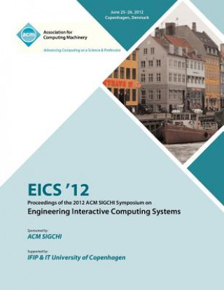 Książka EICS 12 Proceedings of the 2012 ACM SIGCHI Symposium on Engineering Interactive Computing Systems Eics 12 Proceedings Committee