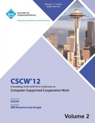 Книга CSCW 12 Proceedings of the ACM 2012 Conference on Computer Supported Work (V2) Cscw 12 Proceedings Committee