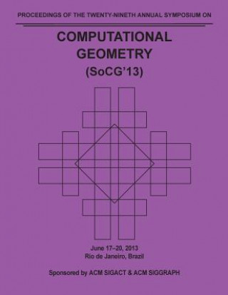 Könyv SoCG 13 Proceedings of the 29th Annual Symposium on Computational Geometry Socg 13 Conference Committee