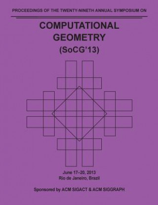 Książka SoCG 13 Proceedings of the 29th Annual Symposium on Computational Geometry Socg 13 Conference Committee