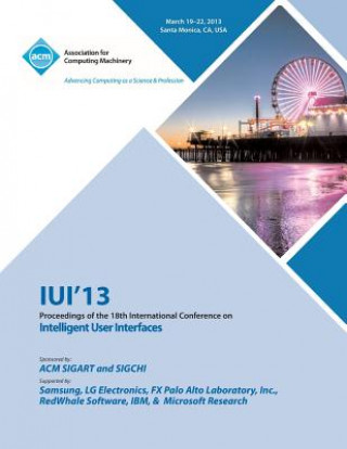 Libro Iui 13 Proceedings of the 18th International Conference on Intelligent User Interfaces Iui 13 Conference Committee