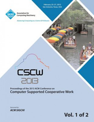 Książka Cscw 13 Proceedings of the 2013 ACM Conference on Computer Supported Cooperative Work V 1 Cscw 13 Conference Committee