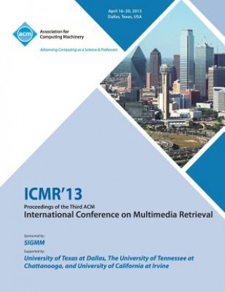 Buch ICMR 13 Proceedings of the Third ACM International Conference on Multimedia Retrieval Icmr 13 Conference Committee