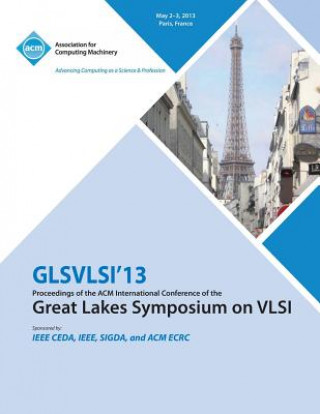 Kniha GLSVLSI 13 Proceedings of the ACM International Conference of the Great Lakes Symposium on VLSI Glsvlsi 13 Conference Committee