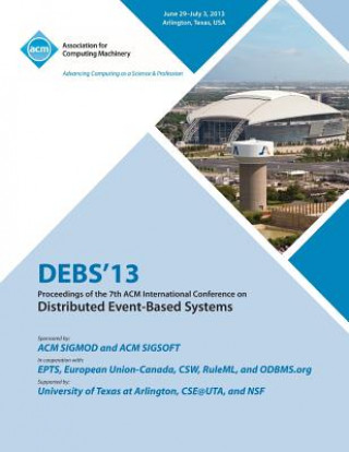 Kniha Debs 13 Proceedings of the 7th ACM International Conference on Distributed Event-Based Systems Debs 13 Conference Committee