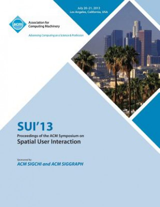 Książka Sui 13 Proceedings of the ACM Symposium on Spatial User Interactions Sui 13 Conference Committee