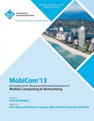 Kniha Mobicom 13 Proceedings of the 19th Annual International Conference on Mobile Computing & Networking Mobicom 13 Conference Committee