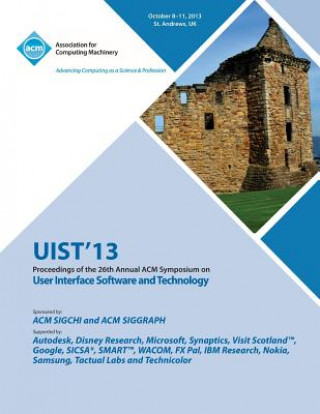 Book Uist 13 Proceedings of the 26th Annual ACM Symposium on User Interface Software and Technology Uist 13 Conference Committee