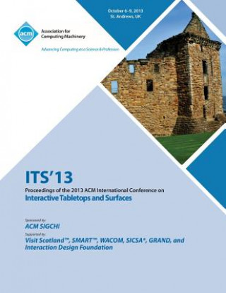 Könyv Its 13 Proceedings of the 2013 ACM International Conference on Interactive Tabletops and Surfaces Its 13 Conference Committee