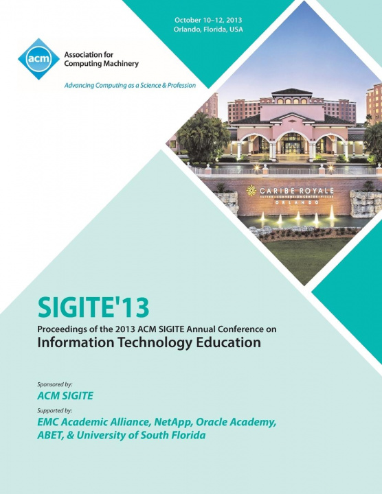 Buch Sigite 13 Proceedings of the 2013 ACM Sigite Annual Conference on Information Technology Education Sigite 13 Conference Committee