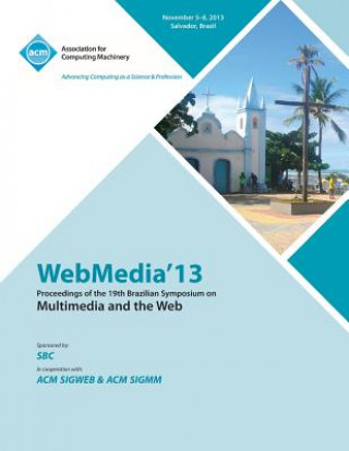 Kniha Webmedia 13 Proceedings of the 19th Brazilian Symposium on Multimedia and the Web Webmedia Conference Committee