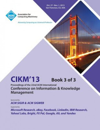 Kniha CIKM 13 Proceedings of the 22nd ACM International Conference on Information & Knowledge Management V3 Cikm 13 Conference Committee