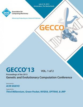 Książka Gecco 13 Proceedings of the 2013 Genetic and Evolutionary Computation Conference V1 Gecco 13 Conference Committee