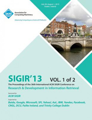 Könyv Sigir 13 the Proceedings of the 36th International ACM Sigir Conference on Research & Development in Information Retrieval V1 Sigir 13 Conference Committee