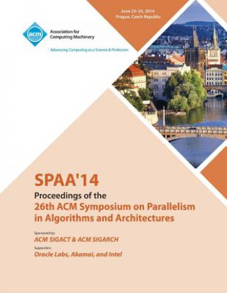 Book SPAA 14 26th ACM Symposium on Parallelism in Algorithms and Architectures Spaa 14 Conference Committee