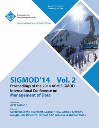 Knjiga SiGMOD 14 Vol 2 Proceedings of the 2014 ACM SIGMOD International Conference on Management of Data Sigmod 14 Conference Committee