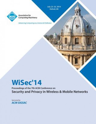 Kniha ACM WiSec 2014 7th ACM Conference on Security and Privacy in Wireless and Mobile Networks Wisec 14 Conference Committee