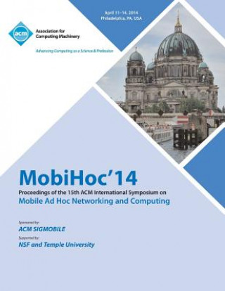 Книга MobiHoc 14 15th ACM International Symposium on Mobile Ad Hoc Networking and Computing Mobihoc 14 Conference Committee