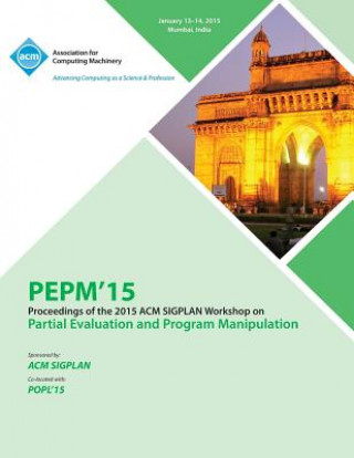 Knjiga PEPM 15 ACM SIGPLAN Workshop on Partial Evaluation and Program Manipulation Pepm 15 Conference Committee