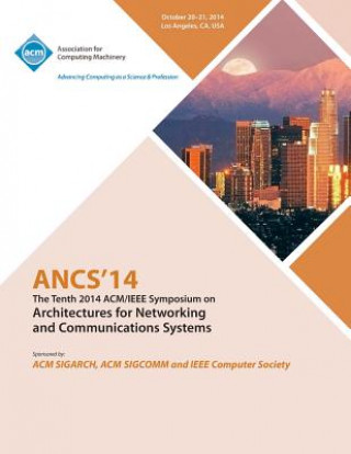 Książka ANCS 14 10th ACM/IEEE Symposium on Architectures for Networking and Communications Systems Ancs 14 Conference Committee