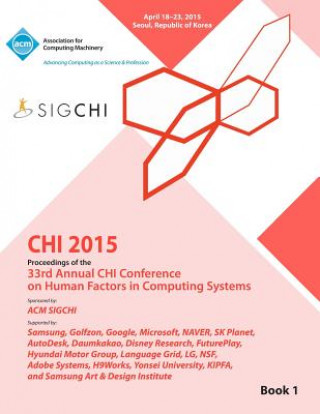 Książka CHI 15 Conference on Human Factor in Computing Systems Vol 1 Chi Conference Committee