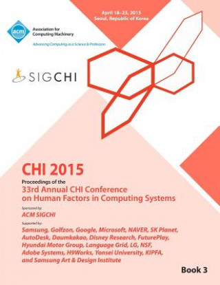 Kniha CHI 15 Conference on Human Factor in Computing Systems Vol 3 Chi Conference Committee