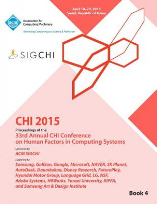 Kniha CHI 15 Conference on Human Factor in Computing Systems Vol 4 Chi Conference Committee