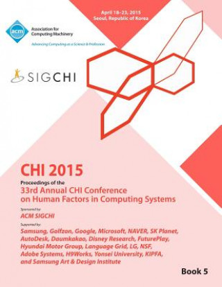 Kniha CHI 15 Conference on Human Factor in Computing Systems Vol 5 Chi Conference Committee