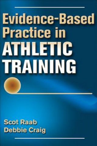 Książka Evidence-Based Practice in Athletic Training Scot Raab