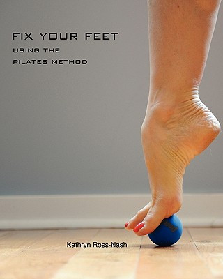 Książka Fix Your Feet- Using the Pilates Method Kathryn M. Ross-Nash