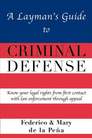 Könyv A Layman's Guide to Criminal Defense Federico A. De La Pe a.