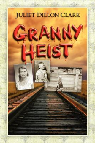 Kniha Granny Heist Juliet Dillon Clark