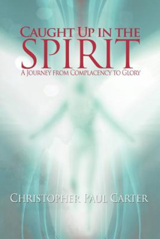 Carte Caught Up in the Spirit Christopher Paul Carter