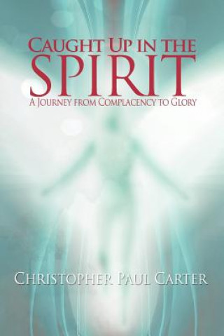 Kniha Caught Up in the Spirit Christopher Paul Carter