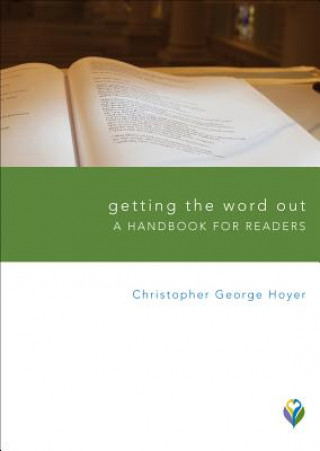 Könyv Getting the Word Out: A Handbook for Readers Christopher George Hoyer
