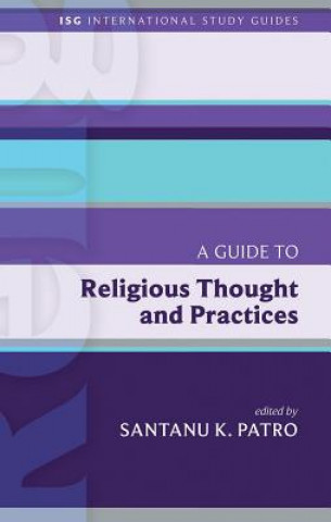 Carte A Guide to Religious Thought and Practices Santanu K. Patro