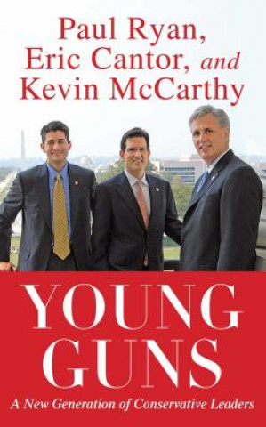 Kniha Young Guns: A New Generation of Conservative Leaders Paul Ryan
