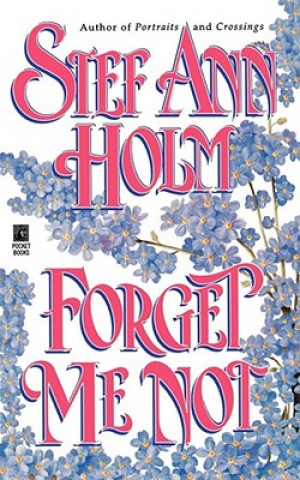 Книга Forget Me Not Stef Ann Holm