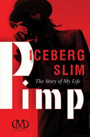 Kniha Pimp: The Story of My Life Iceberg Slim