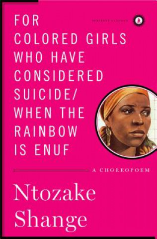 Kniha For Colored Girls Who Have Considered Suicide/When the Rainbow Is Enuf: A Choreopoem Ntozake Shange