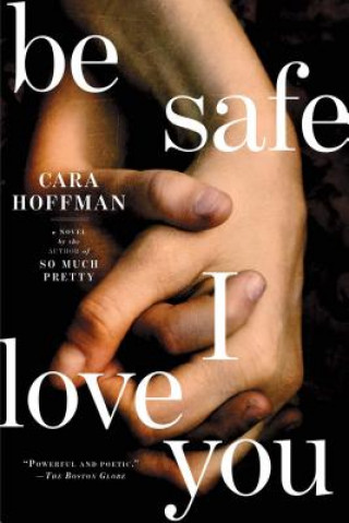 Książka Be Safe I Love You Cara Hoffman