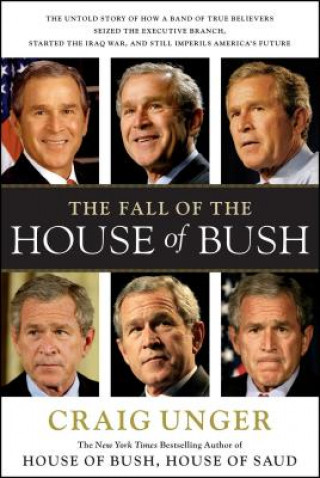 Kniha Fall of the House of Bush Craig Unger
