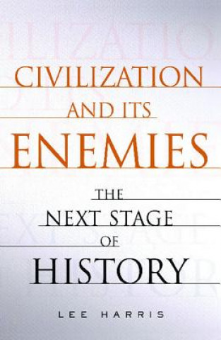 Kniha Civilization and Its Enemies Lee Harris
