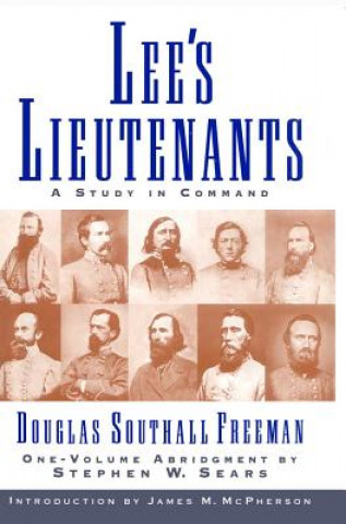 Kniha Lees Lieutenants 3 Volume Abridged: A Study in Command Douglas Southall Freeman